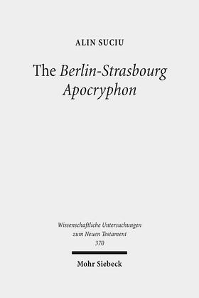 Suciu | The Berlin-Strasbourg Apocryphon | Buch | 978-3-16-155106-2 | sack.de