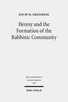 Grossberg | Heresy and the Formation of the Rabbinic Community | Buch | 978-3-16-155147-5 | sack.de