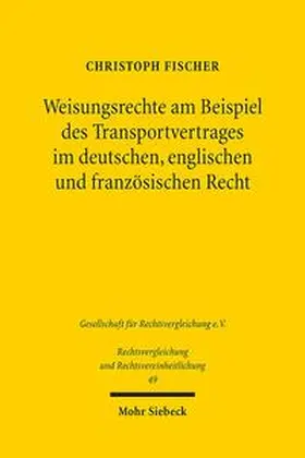 Fischer |  Weisungsrechte am Beispiel des Transportvertrages im deutschen, englischen und französischen Recht | Buch |  Sack Fachmedien