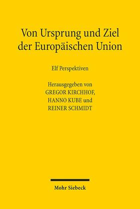 Kirchhof / Kube / Schmidt |  Von Ursprung und Ziel der Europäischen Union | Buch |  Sack Fachmedien