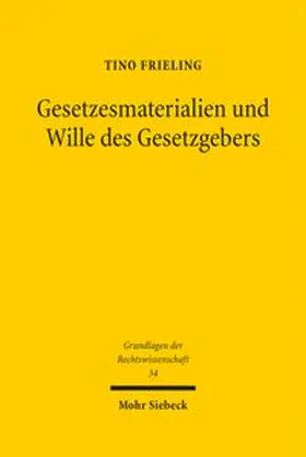Frieling |  Gesetzesmaterialien und Wille des Gesetzgebers | Buch |  Sack Fachmedien