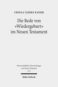 Kaiser |  Die Rede von "Wiedergeburt" im Neuen Testament | eBook | Sack Fachmedien