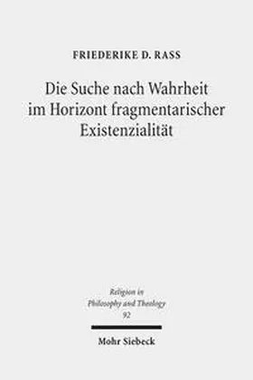 Rass |  Die Suche nach Wahrheit im Horizont fragmentarischer Existenzialität | Buch |  Sack Fachmedien