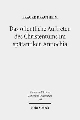 Krautheim | Das öffentliche Auftreten des Christentums im spätantiken Antiochia | Buch | 978-3-16-155369-1 | sack.de