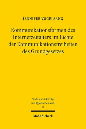 Vogelsang |  Kommunikationsformen des Internetzeitalters im Lichte der Komunikationsfreiheiten des Grundgesetzes | Buch |  Sack Fachmedien
