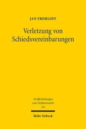 Frohloff | Frohloff, J: Verletzung von Schiedsvereinbarungen | Buch | 978-3-16-155382-0 | sack.de