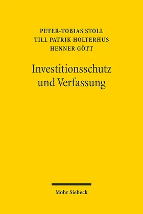 Stoll / Holterhus / Gött |  Investitionsschutz und Verfassung | Buch |  Sack Fachmedien
