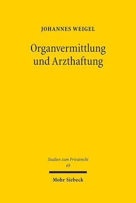 Weigel | Weigel, J: Organvermittlung und Arzthaftung | Buch | 978-3-16-155454-4 | sack.de