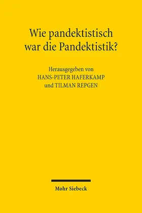 Haferkamp / Repgen |  Wie pandektistisch war die Pandektistik? | eBook | Sack Fachmedien