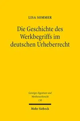 Sommer |  Die Geschichte des Werkbegriffs im deutschen Urheberrecht | Buch |  Sack Fachmedien