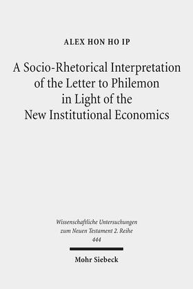 Ip |  A Socio-Rhetorical Interpretation of the Letter to Philemon in Light of the New Institutional Economics | eBook | Sack Fachmedien