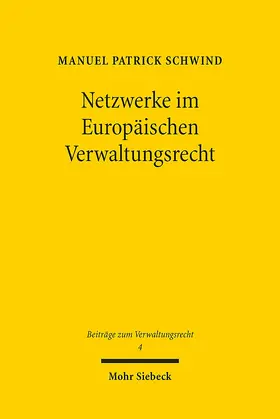 Schwind |  Netzwerke im Europäischen Verwaltungsrecht | Buch |  Sack Fachmedien