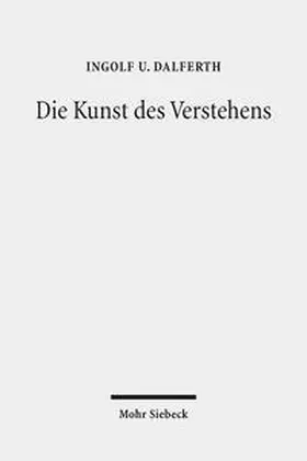 Dalferth |  Die Kunst des Verstehens | Buch |  Sack Fachmedien