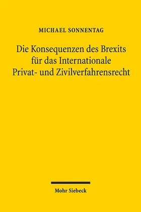 Sonnentag |  Die Konsequenzen des Brexits für das Internationale Privat- und Zivilverfahrensrecht | Buch |  Sack Fachmedien