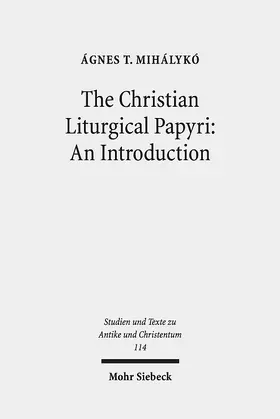Mihálykó |  The Christian Liturgical Papyri: An Introduction | Buch |  Sack Fachmedien