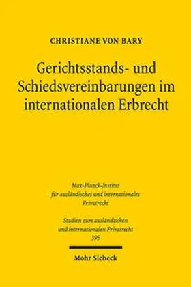 von Bary |  Gerichtsstands- und Schiedsvereinbarungen im internationalen Erbrecht | Buch |  Sack Fachmedien