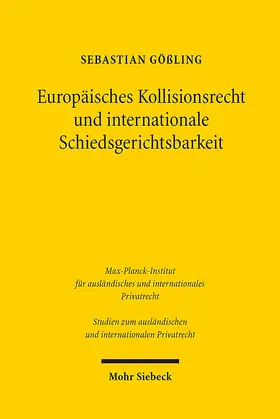 Gößling | Europäisches Kollisionsrecht und internationale Schiedsgerichtsbarkeit | Buch | 978-3-16-155812-2 | sack.de