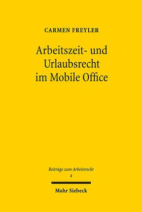 Freyler | Freyler, C: Arbeitszeit- und Urlaubsrecht im Mobile Office | Buch | 978-3-16-155865-8 | sack.de