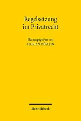 Möslein |  Regelsetzung im Privatrecht | Buch |  Sack Fachmedien