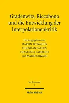 Avenarius / Baldus / Lamberti |  Gradenwitz, Riccobono und die Entwicklung der Interpolationenkritik / Gradenwitz, Riccobono e gli sviluppi della critica interpolazionistica | Buch |  Sack Fachmedien