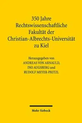 von Arnauld / Augsberg / Meyer-Pritzl | 350 Jahre Rechtswissenschaftliche Fakultät der Christian-Albrechts-Universität zu Kiel | Buch | 978-3-16-155924-2 | sack.de