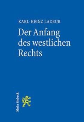 Ladeur | Der Anfang des westlichen Rechts | Buch | 978-3-16-155927-3 | sack.de