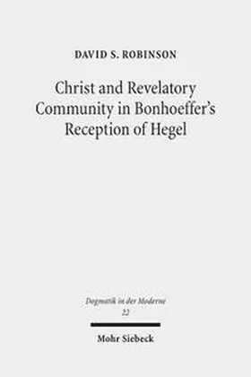 Robinson |  Christ and Revelatory Community in Bonhoeffer's Reception of Hegel | Buch |  Sack Fachmedien