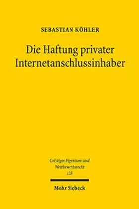 Köhler |  Die Haftung privater Internetanschlussinhaber | Buch |  Sack Fachmedien