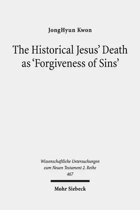 Kwon |  The Historical Jesus' Death as 'Forgiveness of Sins' | Buch |  Sack Fachmedien