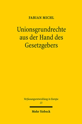 Michl | Unionsgrundrechte aus der Hand des Gesetzgebers | E-Book | sack.de