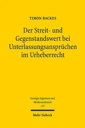 Backes |  Der Streit- und Gegenstandswert bei Unterlassungsansprüchen im Urheberrecht | Buch |  Sack Fachmedien