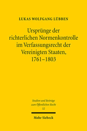 Lübben | Ursprünge der richterlichen Normenkontrolle im Verfassungsrecht der Vereinigten Staaten, 1761-1803 | E-Book | sack.de