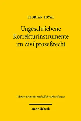 Loyal |  Ungeschriebene Korrekturinstrumente im Zivilprozeßrecht | eBook | Sack Fachmedien