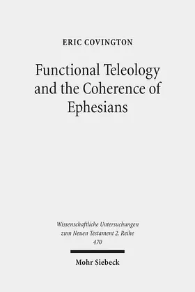 Covington |  Functional Teleology and the Coherence of Ephesians | eBook | Sack Fachmedien