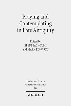 Pachoumi / Edwards |  Praying and Contemplating in Late Antiquity | Buch |  Sack Fachmedien