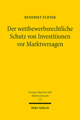 Flöter |  Der wettbewerbsrechtliche Schutz von Investitionen vor Marktversagen | eBook | Sack Fachmedien