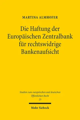 Almhofer |  Die Haftung der Europäischen Zentralbank für rechtswidrige Bankenaufsicht | eBook | Sack Fachmedien