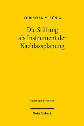 König | König, C: Stiftung als Instrument der Nachlassplanung | Buch | 978-3-16-156224-2 | sack.de