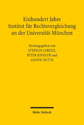 Lorenz / Dutta / Kindler |  Einhundert Jahre Institut für Rechtsvergleichung an der Universität München | eBook | Sack Fachmedien