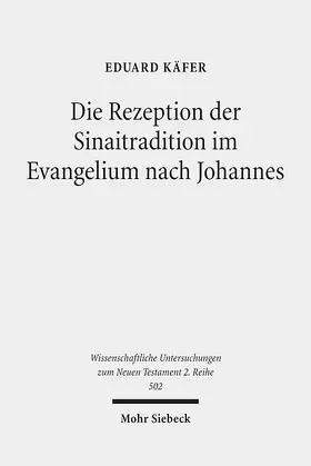 Käfer |  Die Rezeption der Sinaitradition im Evangelium nach Johannes | Buch |  Sack Fachmedien