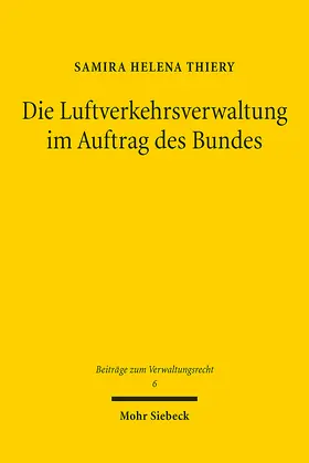 Thiery |  Die Luftverkehrsverwaltung im Auftrag des Bundes | eBook | Sack Fachmedien