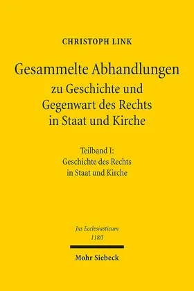 Link / Germann / Wall |  Gesammelte Abhandlungen zu Geschichte und Gegenwart des Rechts in Staat und Kirche | eBook | Sack Fachmedien