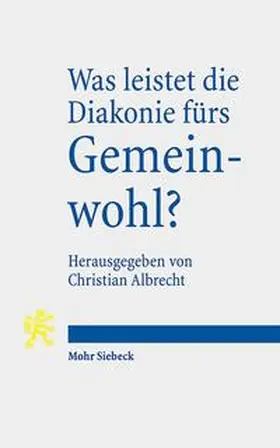 Albrecht | Was leistet die Diakonie fürs Gemeinwohl? | Buch | 978-3-16-156268-6 | www.sack.de