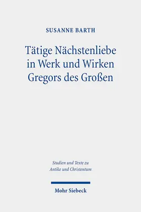 Barth |  Tätige Nächstenliebe in Werk und Wirken Gregors des Großen | Buch |  Sack Fachmedien