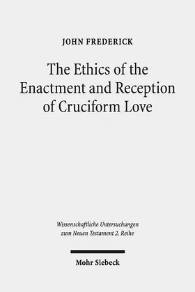 Frederick |  The Ethics of the Enactment and Reception of Cruciform Love | eBook | Sack Fachmedien