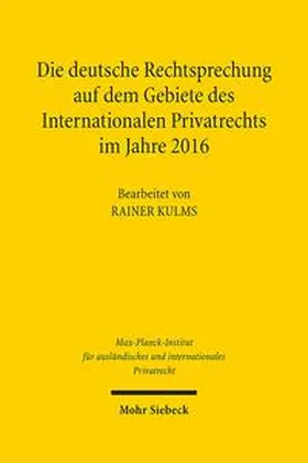 Max-Planck-Institut f. Privatrecht |  Die deutsche Rechtsprechung auf dem Gebiete des Internationalen Privatrechts im Jahre 2016 | Buch |  Sack Fachmedien