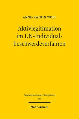 Wolf | Wolf, A: Aktivlegitimation im UN-Individualbeschwerdeverfahr | Buch | 978-3-16-156408-6 | sack.de