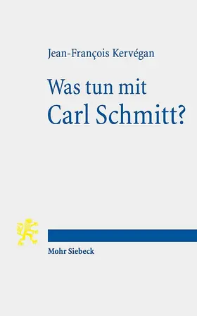 Kervégan | Was tun mit Carl Schmitt? | Buch | 978-3-16-156420-8 | www.sack.de