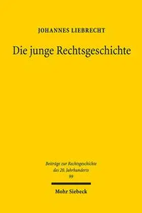 Liebrecht |  Die junge Rechtsgeschichte | Buch |  Sack Fachmedien