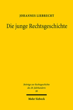 Liebrecht | Die junge Rechtsgeschichte | E-Book | sack.de